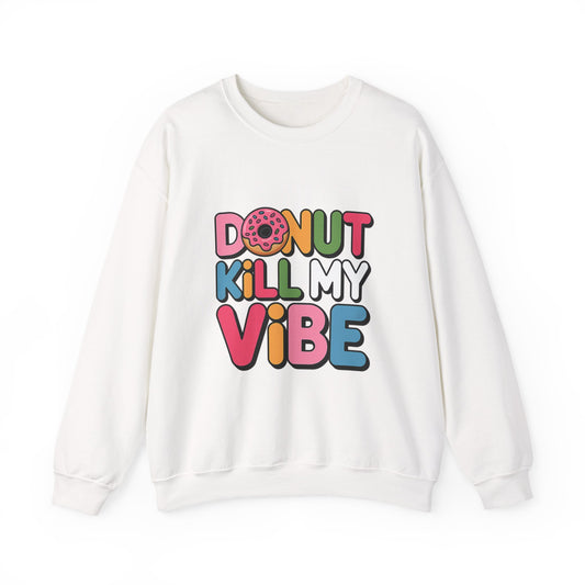 Donut Kill My Vibe Sweatshirt